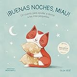  Buenas noches, Miau: Un cuento para ayudar a dormir a los más pequeños (Emociones, valores y hábitos)