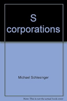 Paperback S corporations: Tax practice and analysis Book