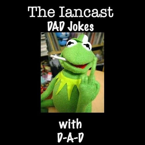 From the Archives - Episode 27 - DAD Jokes With D-A-D