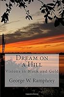 Dream on a Hill: Visions in Black and Gold 1518600360 Book Cover