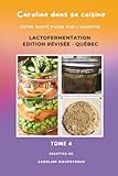  Caroline dans sa cuisine - Tome 4: Votre santé passe par l\'assiette - LACTOFERMENTATION