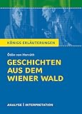  Geschichten aus dem Wiener Wald von Ödön von Horváth.: Textanalyse und Interpretation mit ausführlicher Inhaltsangabe und Abituraufgaben mit Lösungen. (Königs Erläuterungen).