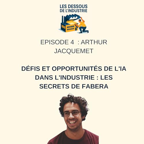D&eacute;fis et opportunit&eacute;s de l'IA dans l'industrie : Arthur Jacquemet d&eacute;voile les secrets de Fabera
