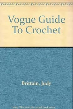 Hardcover Vogue Guide to Crochet: All You Need to Know to be an Expert Book