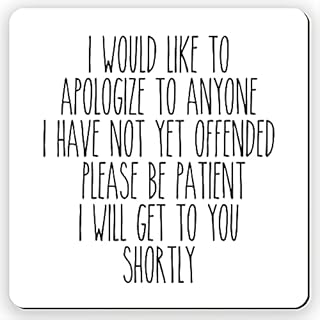 Dorothy Spring I Would Like to Apologize to Anyone I Have Not Yet Offended Please be Patient I Will Get to You Shortly Sarcastic Square Wooden Coaster Gloss Finish Size 9x9 cm / 3.5x3.5 inch