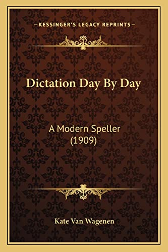 Dictation Day By Day: A Modern Speller (1909)