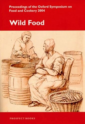Wild Food: Oxford Symposium on Food and Cookery 2004