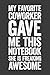 My Favorite Coworker Gave Me This Notebook She Is Freaking Awesome: 6 x 9 Blank Lined Notebook Journal - Funny Saying Sarcastic Work Gag Gift for Office Coworkers, Employees, Team, Adults, Boss