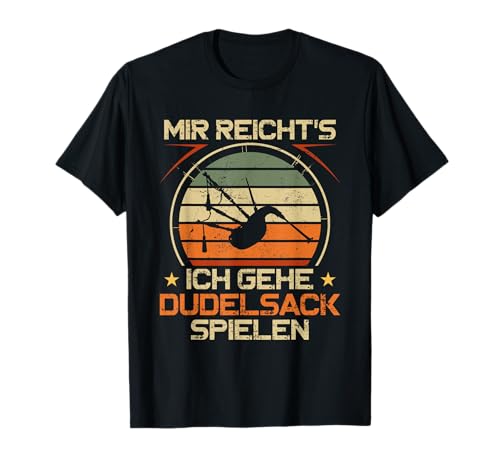 Dudelsack Geschenke Bagpipe Pfeifensack - Mir reicht's ich gehe Dudelsack spielen. Dudelsack T-Shirt