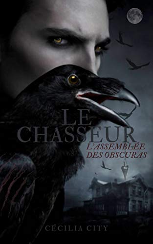 Le Chasseur L Assemblee Des Obscuras T3 Ebook City Cecilia Amazon Fr