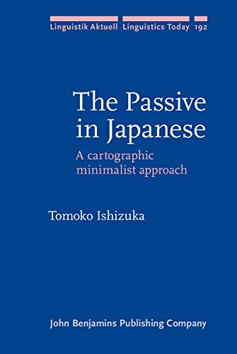 The Passive in Japanese: A Cartographic Minimalist Approach (Linguistik Aktuell / Linguistics Today)