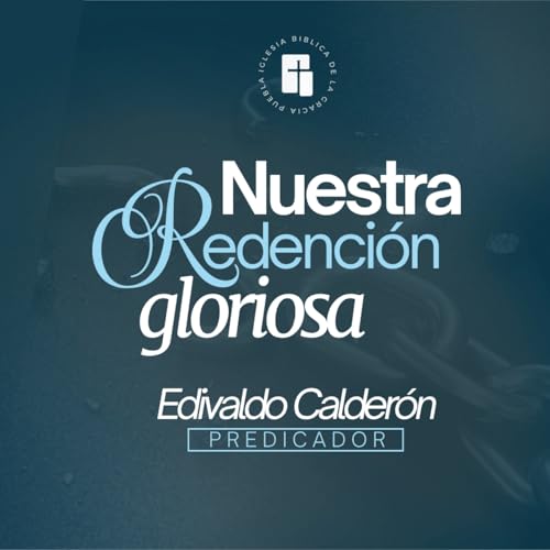 Nuestra Redenci&oacute;n Gloriosa - 1 Pedro 1:18-21