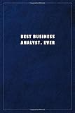  Best Business Analyst. EverBest Business Analyst. Ever: Lined notebook - 108 pages, high quality cover and (6 x 9) inches in size.