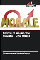 Costruire un morale elevato - Uno studio (Italian Edition) 6208934540 Book Cover