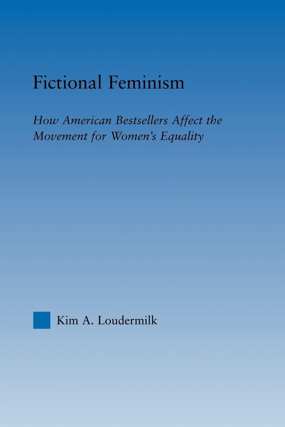 Fictional Feminism (Literary Criticism and Cultural Theory)