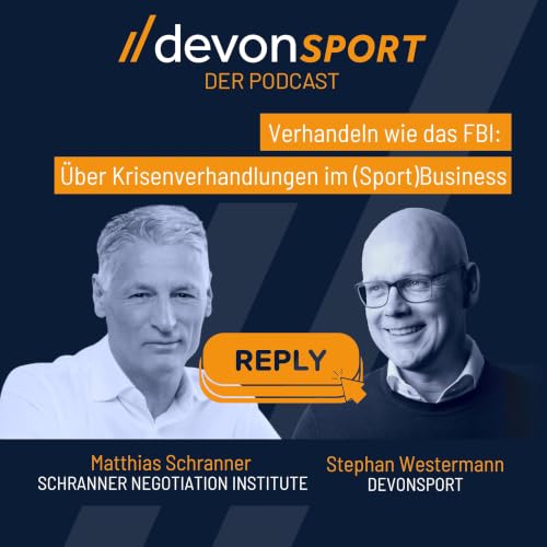 BEST-OF Replay: Verhandeln wie das FBI: &Uuml;ber Krisenverhandlungen im (Sport)Business mit Matthias Schranner