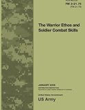 Field Manual FM 3-21.75 (FM 21-75) The Warrior Ethos and Soldier Combat Skills January 2008