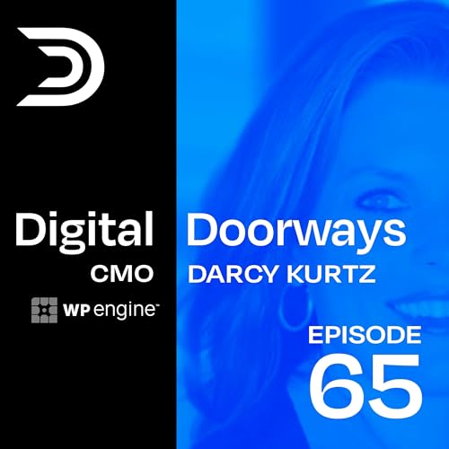 65 &ndash; Marketing in the Age of the Intelligent Web and AI w/ Darcy Kurtz, CMO of WP Engine