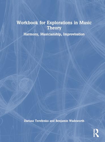 Workbook for Explorations in Music Theory: Harmony, Musicianship, Improvisation