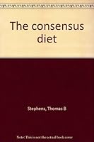 The consensus diet 096396240X Book Cover