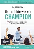 Unterrichte wie ein Champion: 63 Techniken, die Schüler zum Lernen bringen. Teach Like a Champion - Deutschsprachige Ausgabe