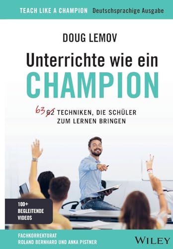 Unterrichte wie ein Champion: 63 Techniken, die Schüler zum Lernen bringen. Teach Like a Champion - Deutschsprachige Ausgabe