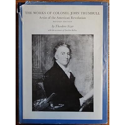 The works of Colonel John Trumbull, artist of the American Revolution