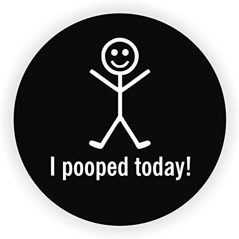 I Pooped Today - (6 Pack) Full Color Printed - (Size: 2" Round Color: Black/White) - Hard Hat, Helmet, Windows, Walls, Bumpers, Laptop, Lockers, etc.