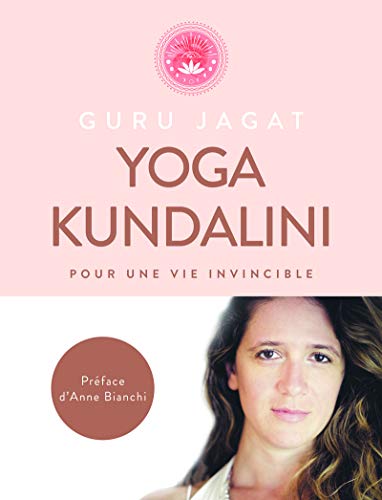 Yoga Kundalini: pour une vie invincible