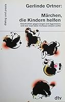 Märchen, die den Kindern helfen: Geschichten gegen Angst und Aggression, und was man beim Vorlesen wissen sollte 3423350652 Book Cover