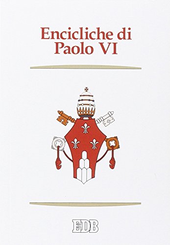 Encicliche di Paolo VI. Ecclesiam suam, Mense maio, Mysterium fidei, Christi matri, Populorum progressio, Sacerdotalis caelibatus, Humanae vitae