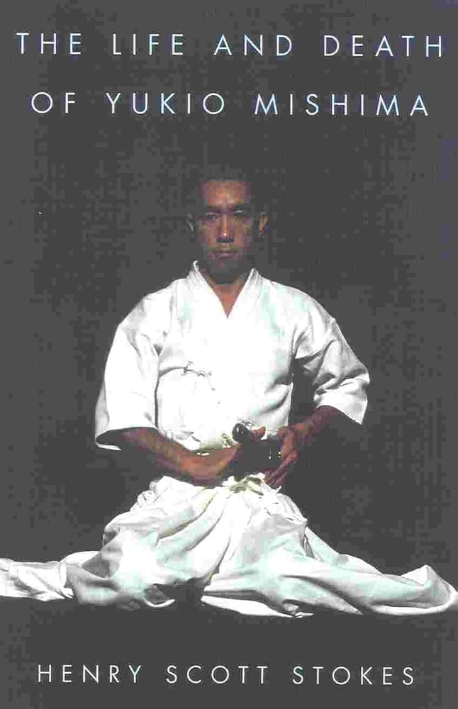 The Life and Death of Yukio Mishima: Stokes, Henry Scott