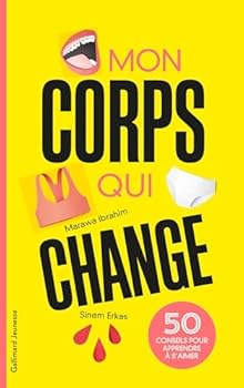 Paperback Mon corps qui change: 50 conseils pour apprendre à s'aimer [French] Book
