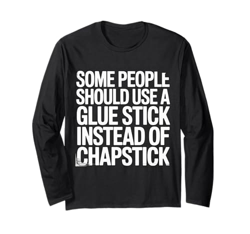 Some People Need A Glue Stick Not Chapstick ����T�V���c