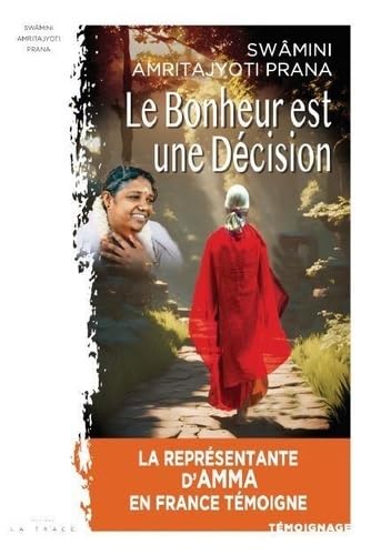 Le Bonheur est une Décision: La représentante d'Amma en France témoigne
