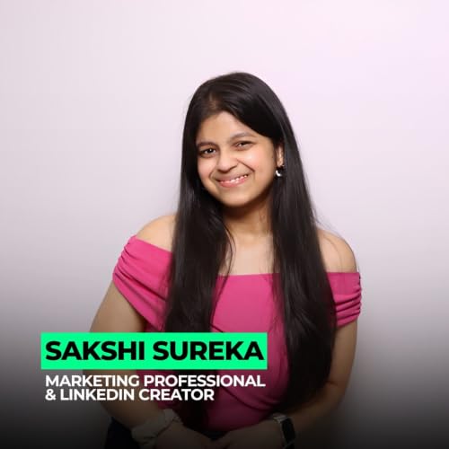 Where Creativity Meets Data: Finding Your Place in Marketing | 164: Sakshi Sureka