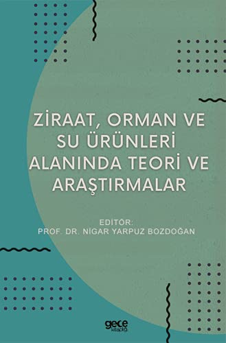 Ziraat, Orman ve Su Ürünleri Alaninda Teori ve Arastirmalar
