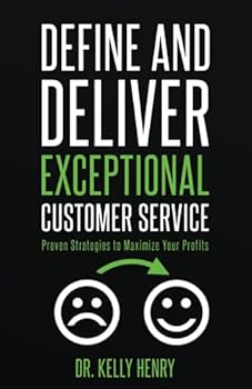 Paperback Define and Deliver Exceptional Customer Service: Proven Strategies to Maximize Your Profits Book