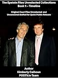 Epstein Files Released and Unredacted : Book 1 - Timeline (The Epstein Files Collection: Unredacted for Review)