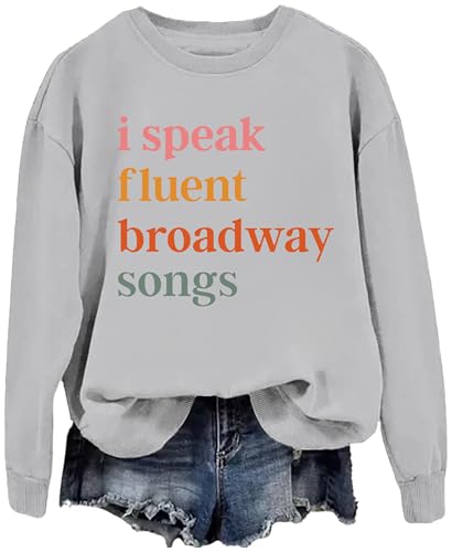 I Speak Fluent Broadway Songs, I Speak Fluent Broadway Songs Sweatshirt, I Speak Fluent Broadway Sweatshirt4