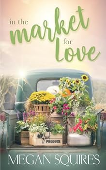 Paperback In the Market for Love: A Small-Town Romance Novel Book
