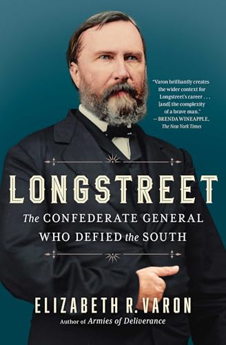 Longstreet: The Confederate General Who Defied the South