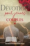  DÉVOTION POUR JEUNES COUPLES: Foi, amour et rires: un livre de prières chrétiennes pour les jeunes mariés et les jeunes couples