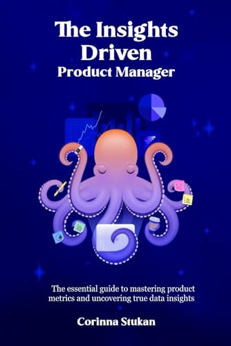 The Insights Driven Product Manager: The essential guide to maste...