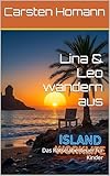  Lina & Leo wandern aus: Das Rätselabenteuer für Kinder (Island Worklife) (German Edition)