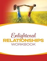 Enlightened Relationships Workbook 1530189993 Book Cover