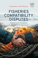 Fisheries Compatibility Disputes: Agreeing to Disagree, Committed to Conserve 1800378602 Book Cover
