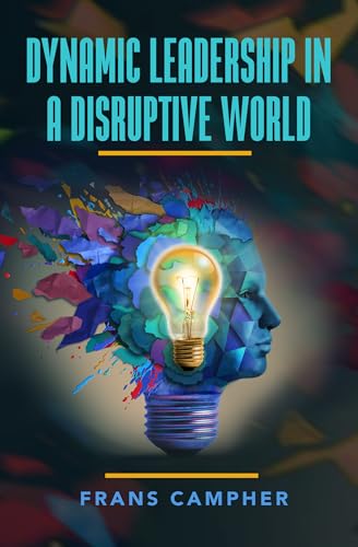Dynamic Leadership in a Disruptive world