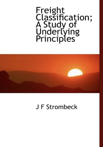 Freight Classification Book Freight Classification; A Study of Underlying Principles : Strombeck, J ...