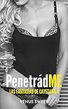  PenetradME: Mi primera vez con un negro y un pelirrojo bien dotados (Las fantasías de Cayetana nº 4)